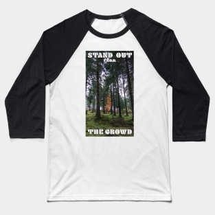 Stand Out From The Crowd Baseball T-Shirt